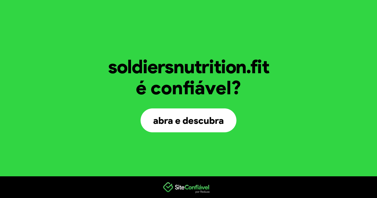 O site soldiersnutrition.fit é confiável?
