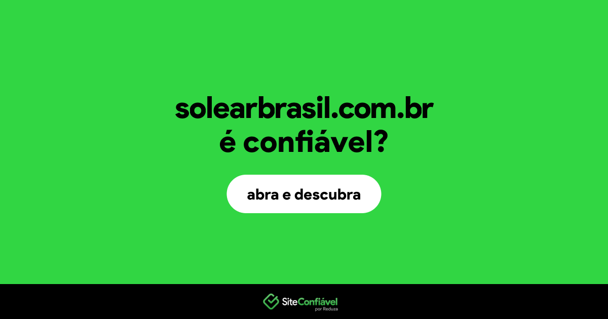 O site solearbrasil.com.br é confiável?