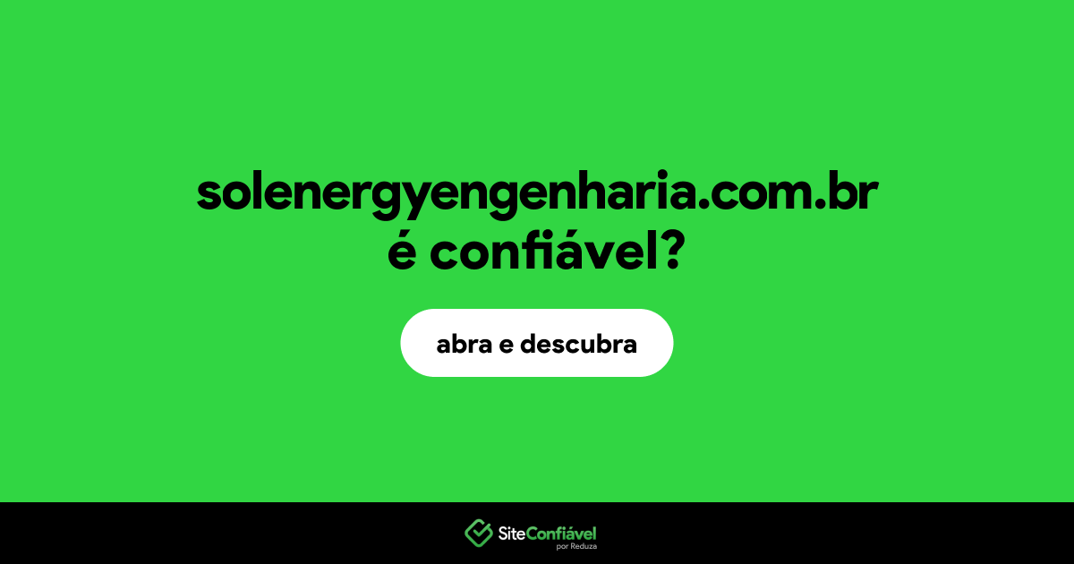 O site solenergyengenharia.com.br é confiável?