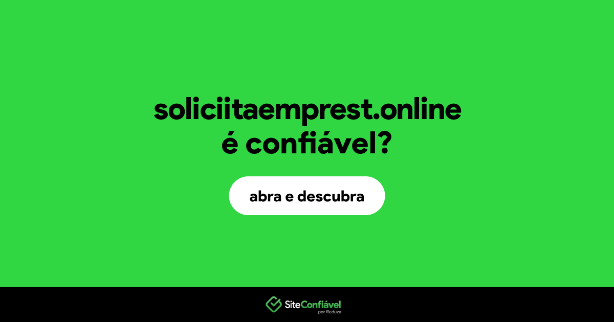 O site soliciitaemprest.online é confiável?