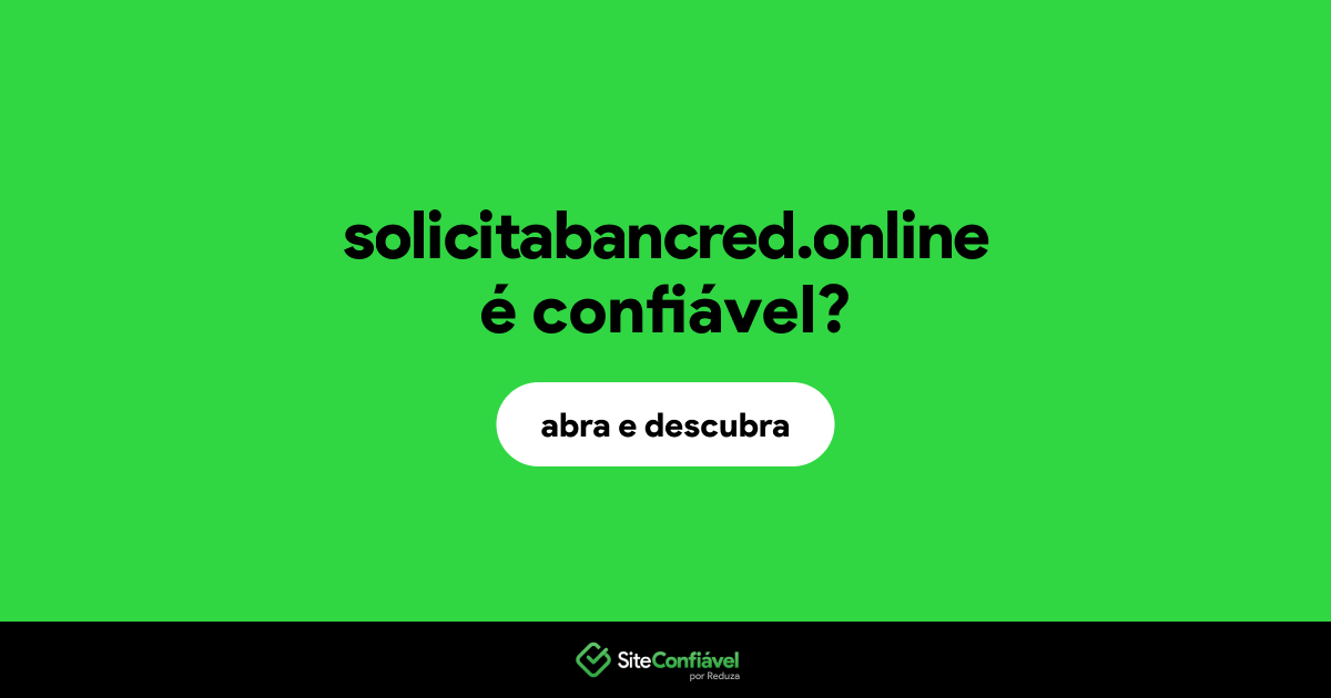O site solicitabancred.online é confiável?