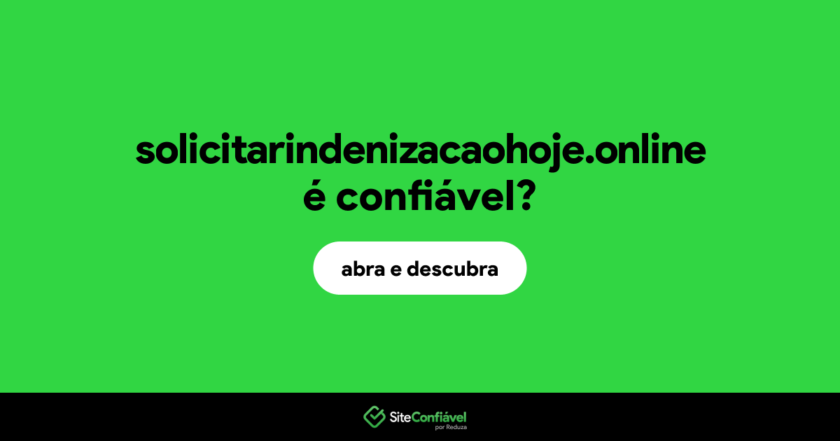 O site solicitarindenizacaohoje.online é confiável?