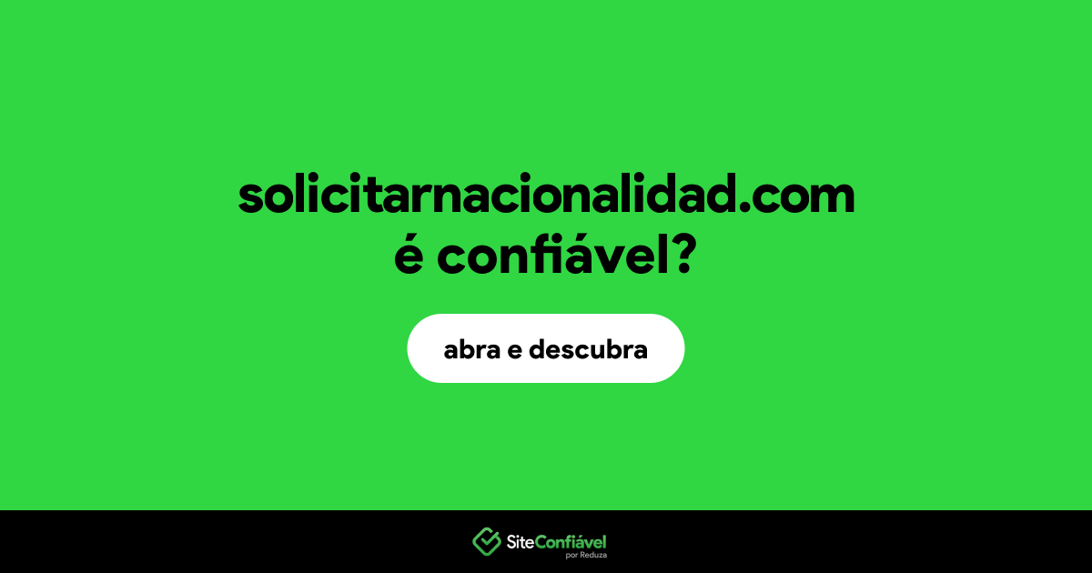 O site solicitarnacionalidad.com é confiável?