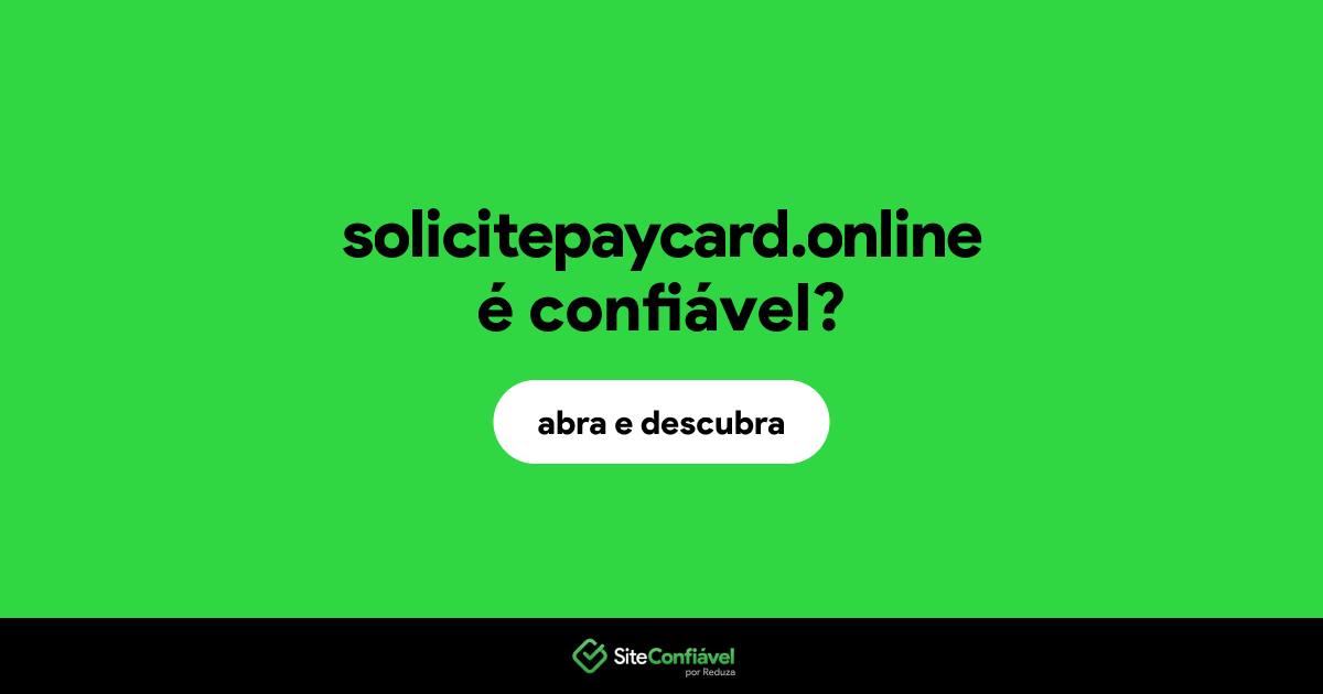 O site solicitepaycard.online é confiável?
