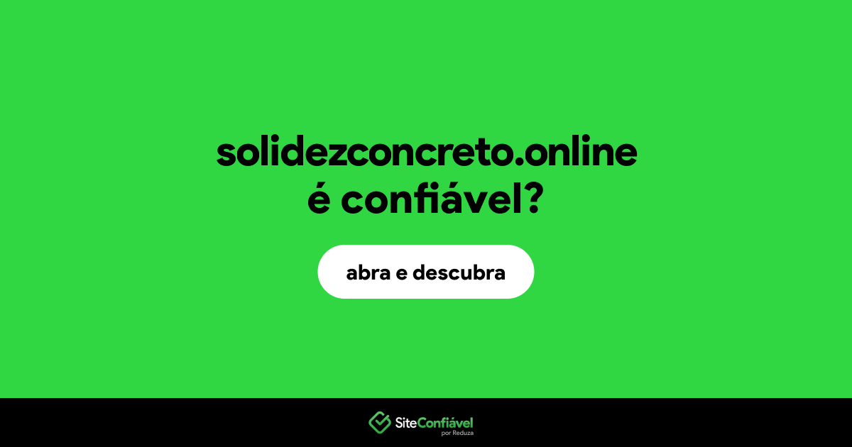 O site solidezconcreto.online é confiável?