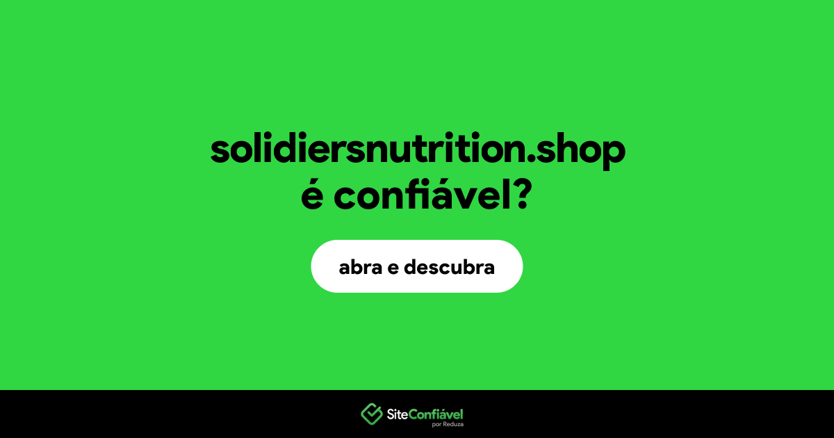 O site solidiersnutrition.shop é confiável?