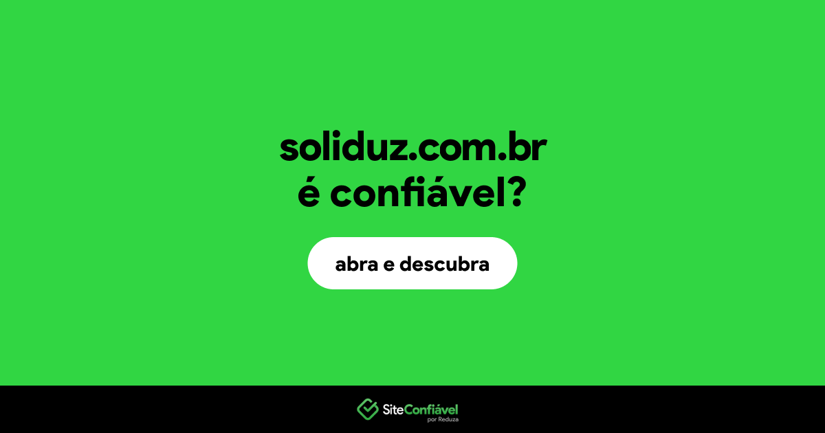 O site soliduz.com.br é confiável?