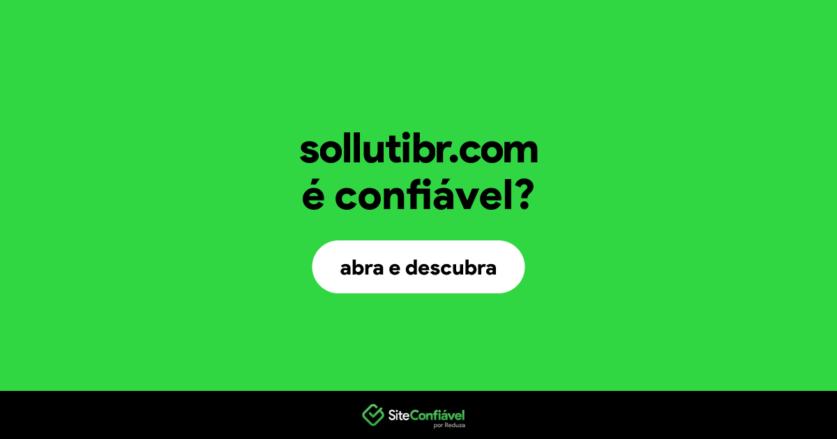 O site sollutibr.com é confiável?