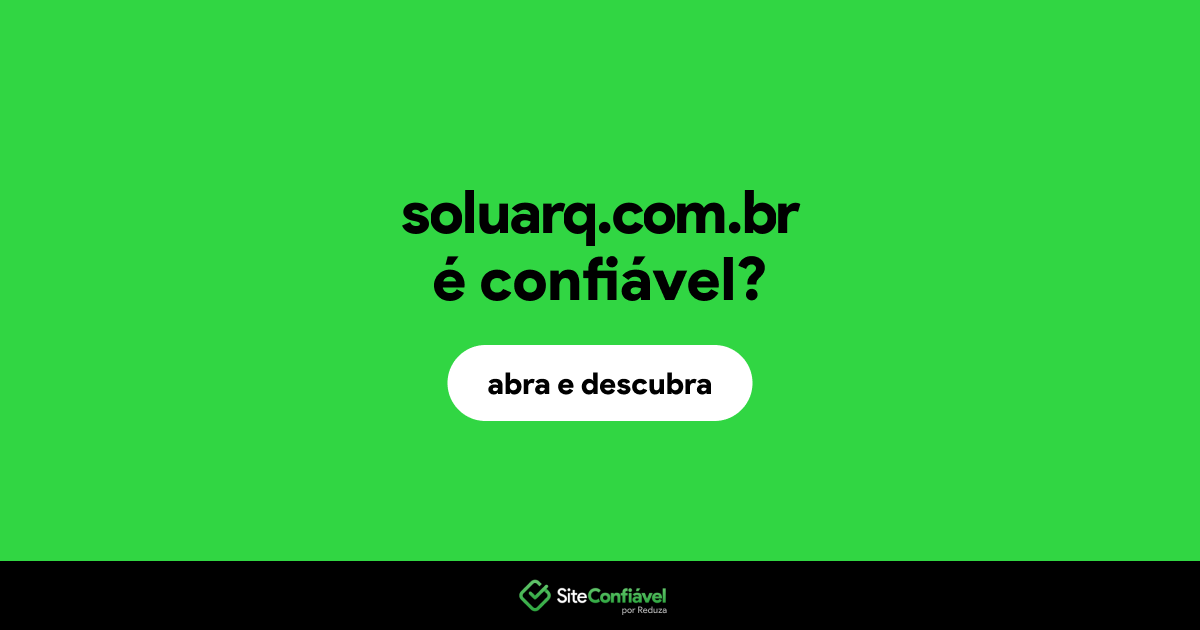 O site soluarq.com.br é confiável?