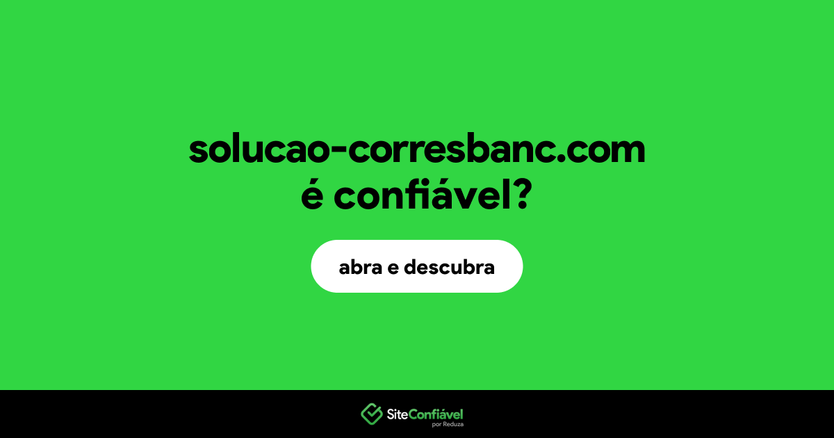O site solucao-corresbanc.com é confiável?