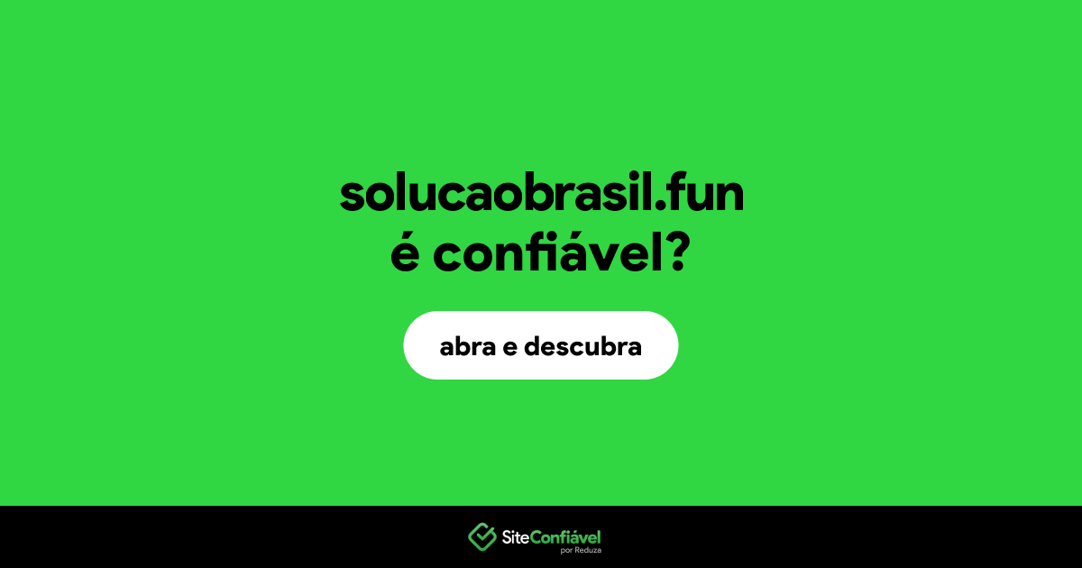 O site solucaobrasil.fun é confiável?