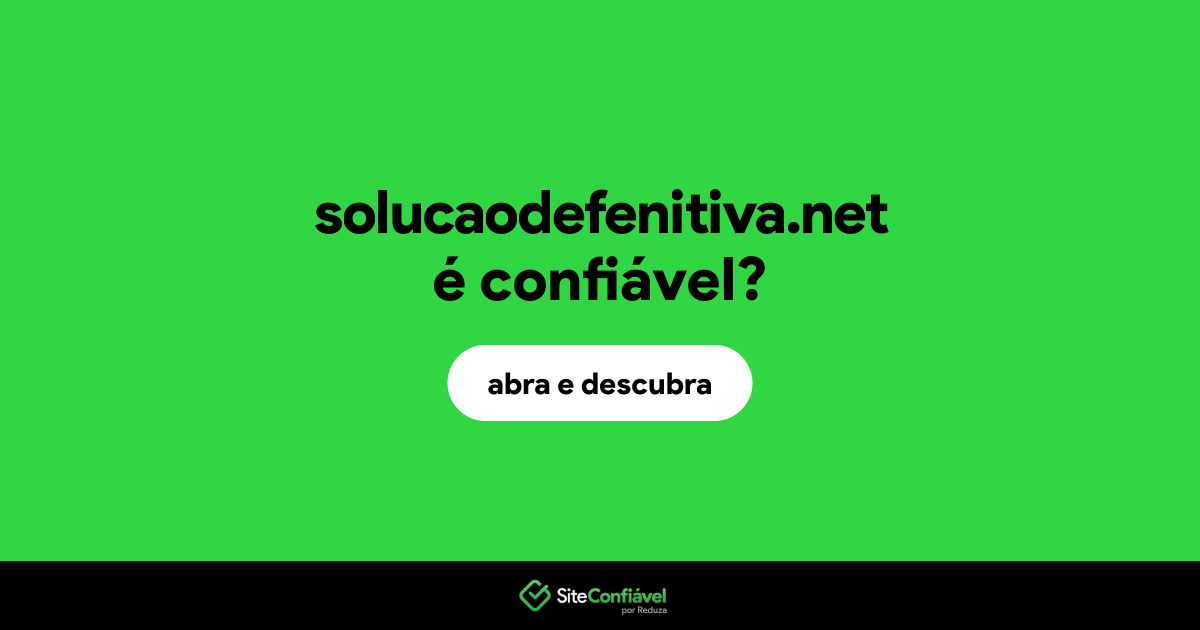 O site solucaodefenitiva.net é confiável?