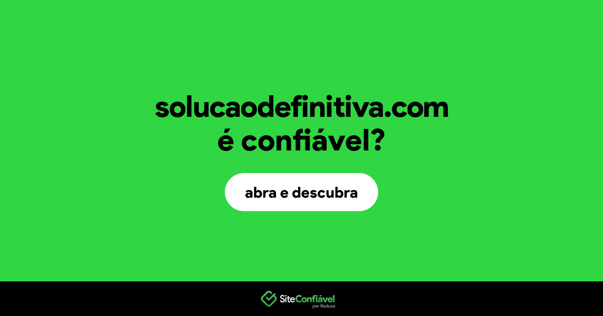 O site solucaodefinitiva.com é confiável?