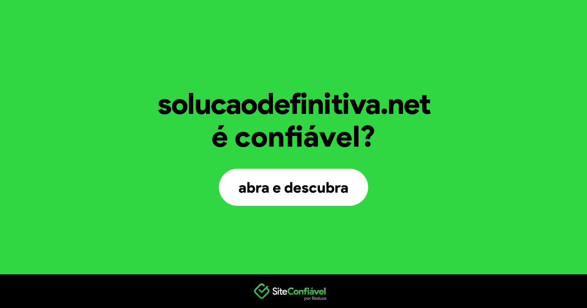 O site solucaodefinitiva.net é confiável?