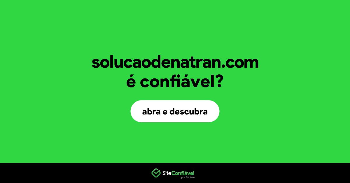 O site solucaodenatran.com é confiável?