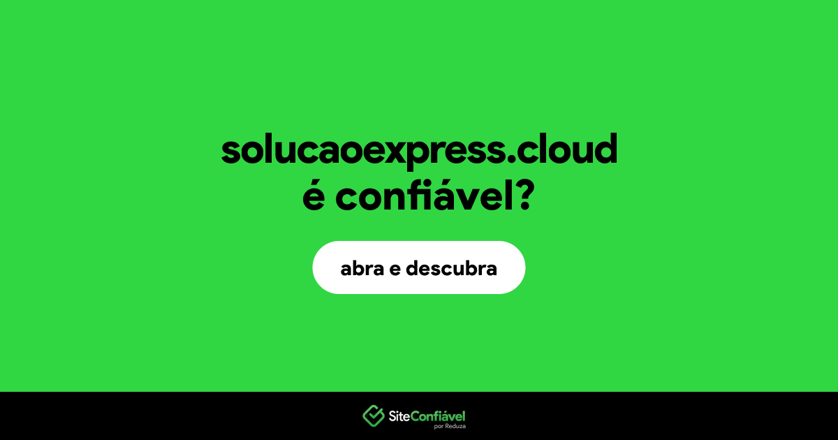 O site solucaoexpress.cloud é confiável?