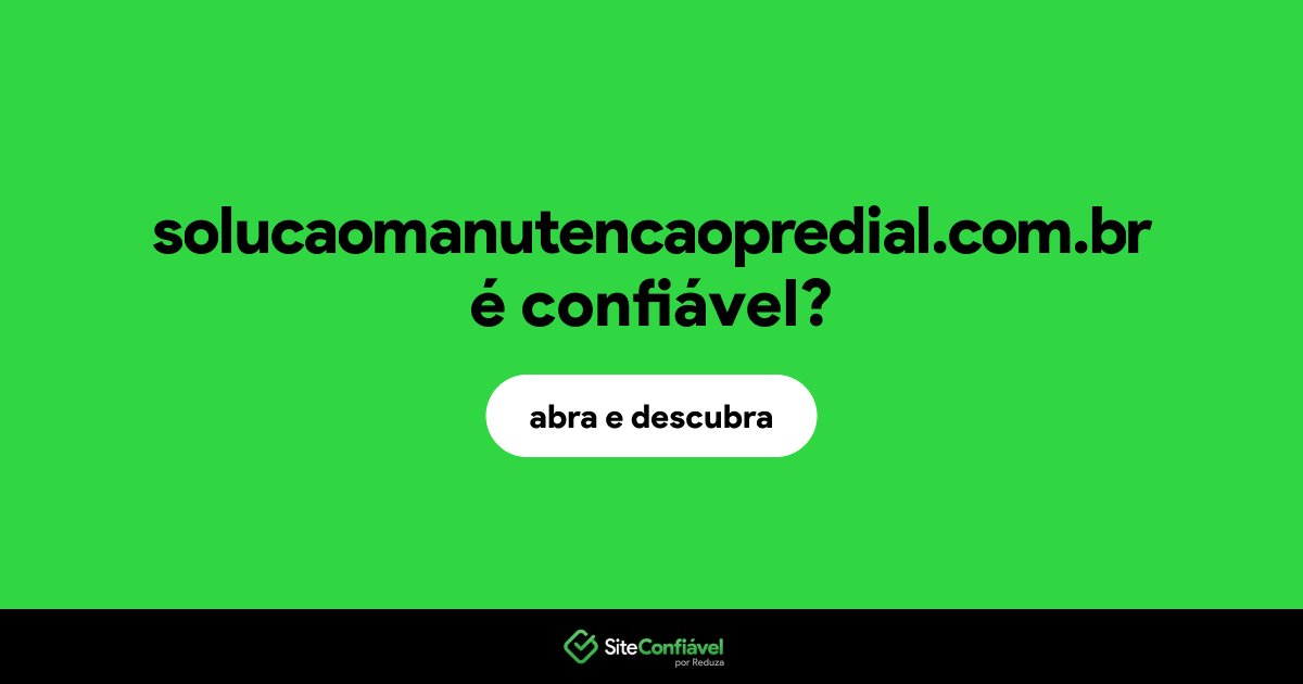 O site solucaomanutencaopredial.com.br é confiável?