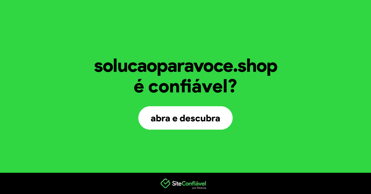 O site solucaoparavoce.shop é confiável?
