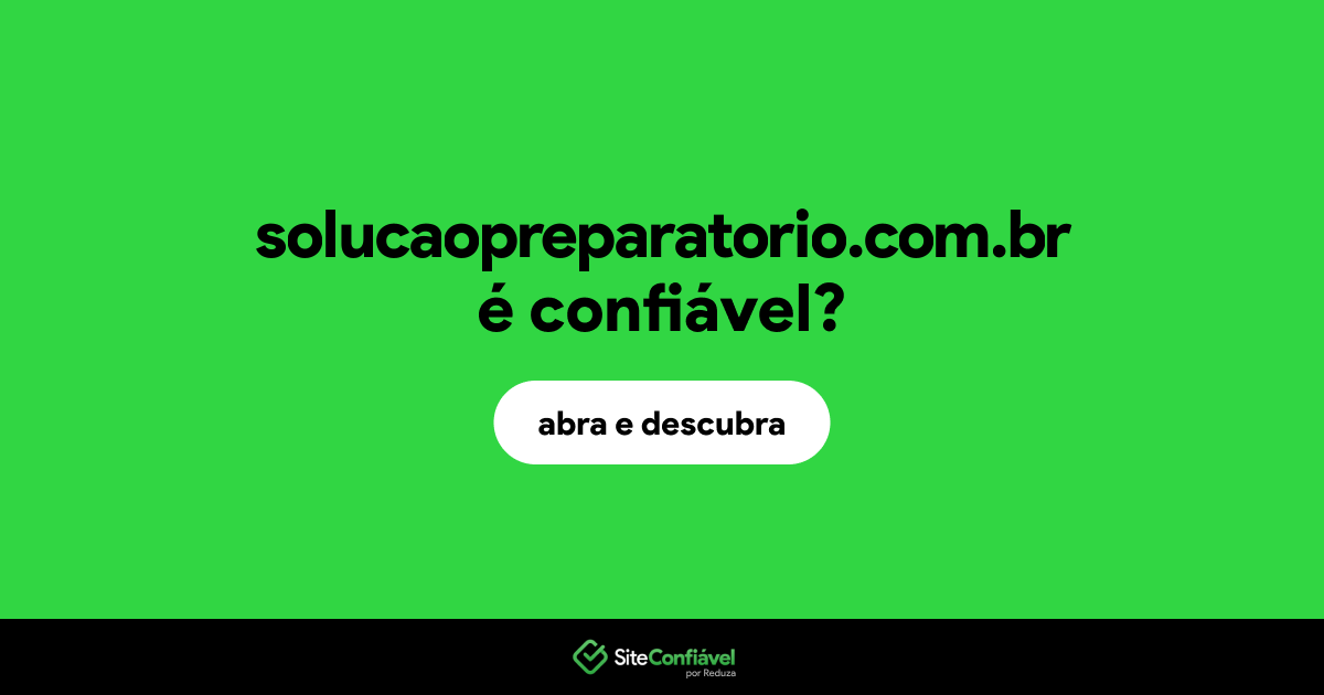 O site solucaopreparatorio.com.br é confiável?