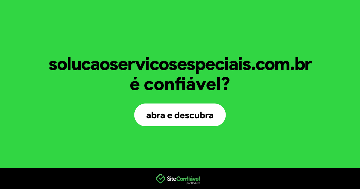 O site solucaoservicosespeciais.com.br é confiável?