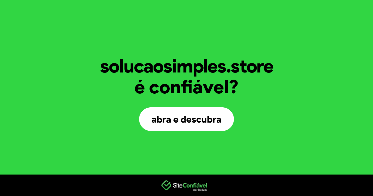 O site solucaosimples.store é confiável?