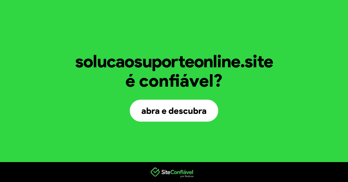 O site solucaosuporteonline.site é confiável?