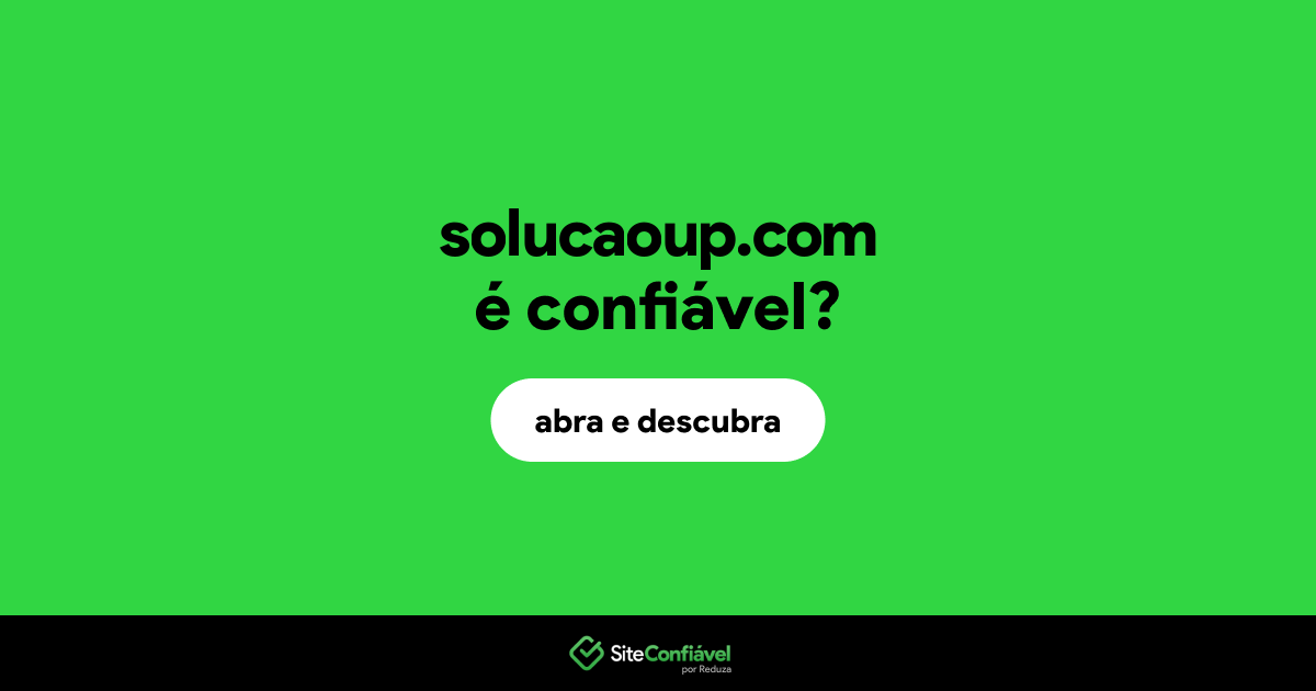 O site solucaoup.com é confiável?