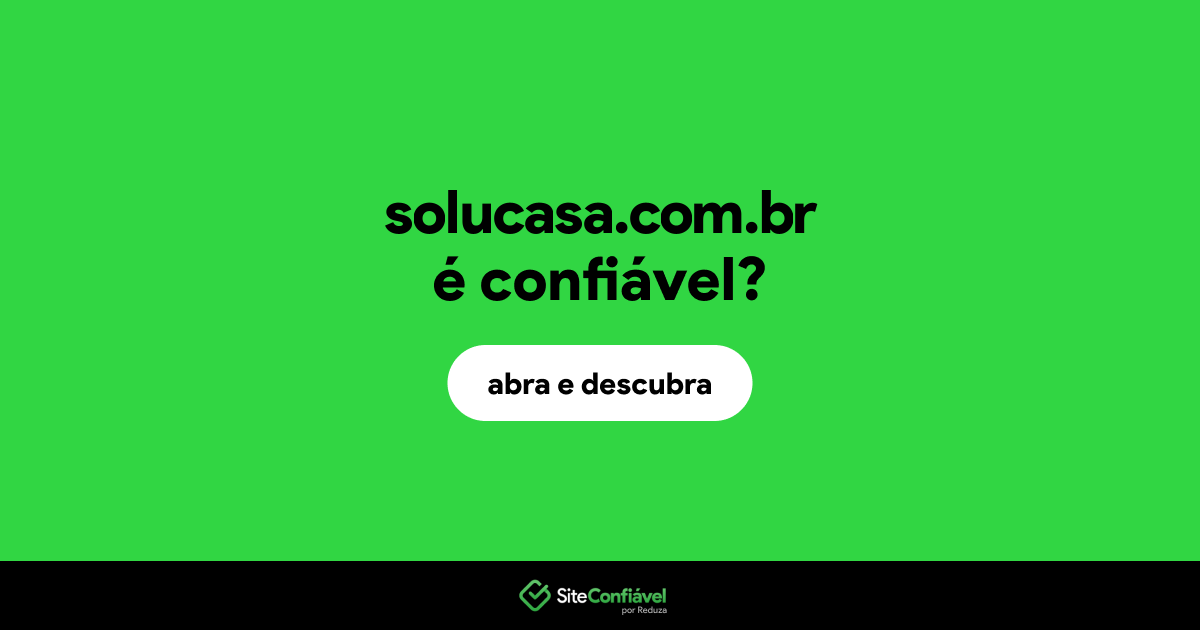 O site solucasa.com.br é confiável?