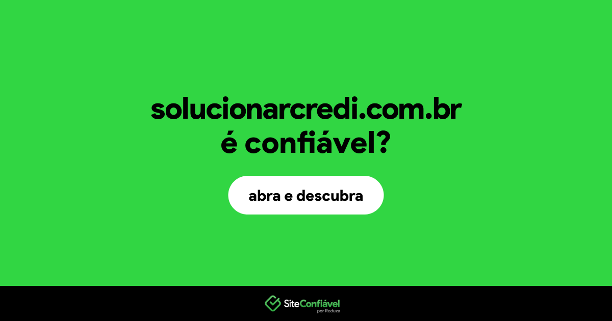 O site solucionarcredi.com.br é confiável?