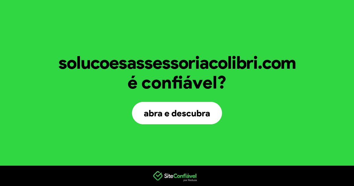 O site solucoesassessoriacolibri.com é confiável?