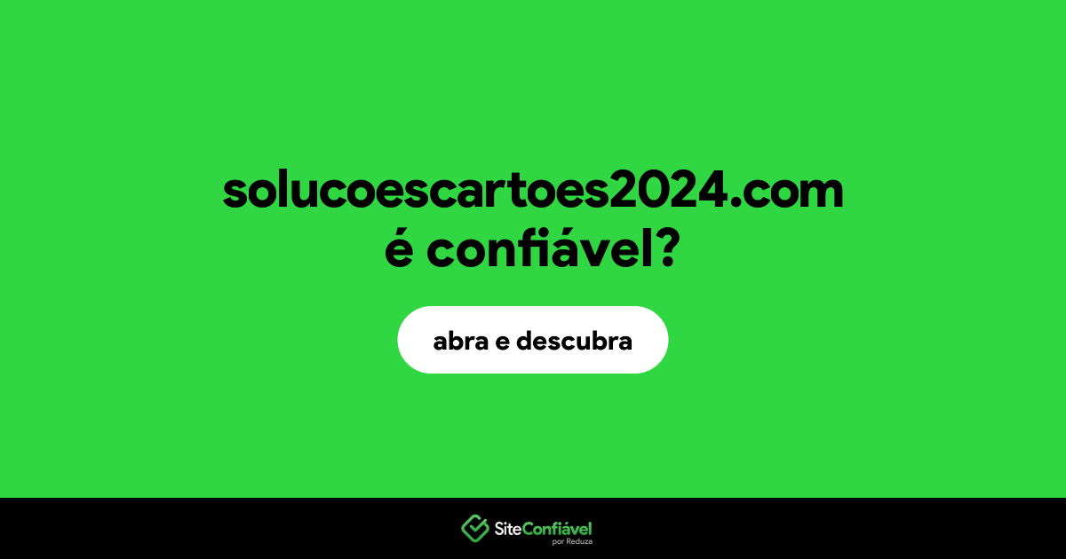O site solucoescartoes2024.com é confiável?