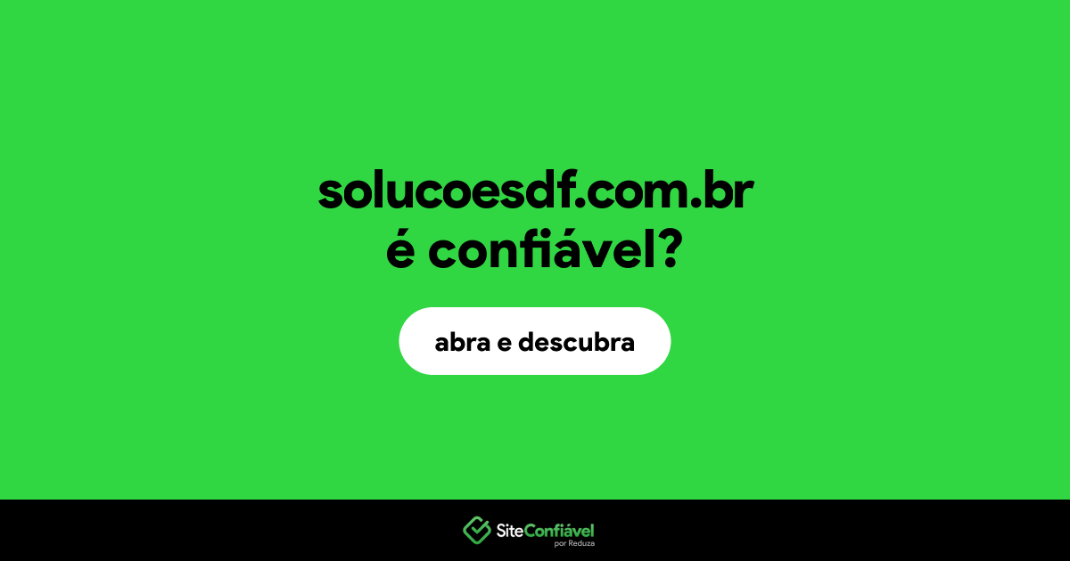 O site solucoesdf.com.br é confiável?