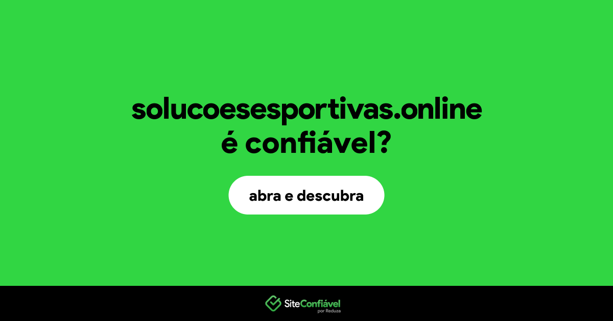 O site solucoesesportivas.online é confiável?