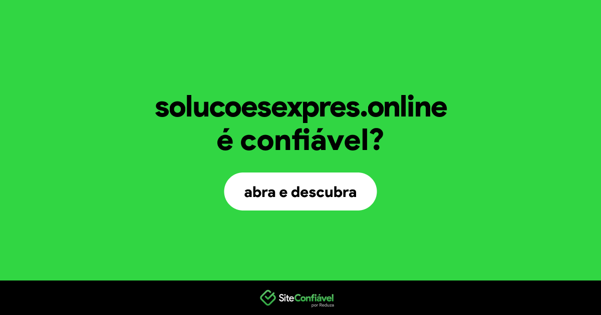 O site solucoesexpres.online é confiável?
