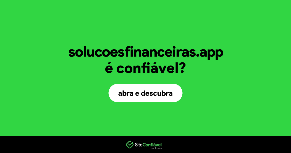 O site solucoesfinanceiras.app é confiável?