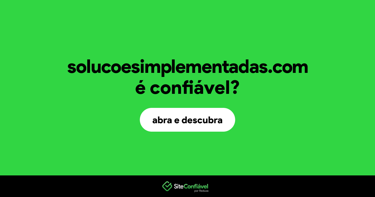 O site solucoesimplementadas.com é confiável?