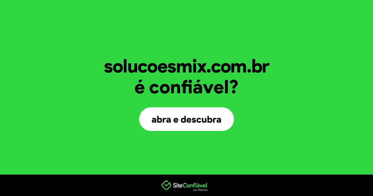 O site solucoesmix.com.br é confiável?