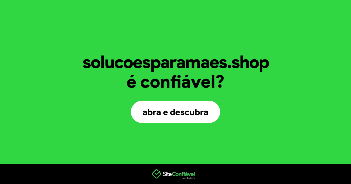 O site solucoesparamaes.shop é confiável?