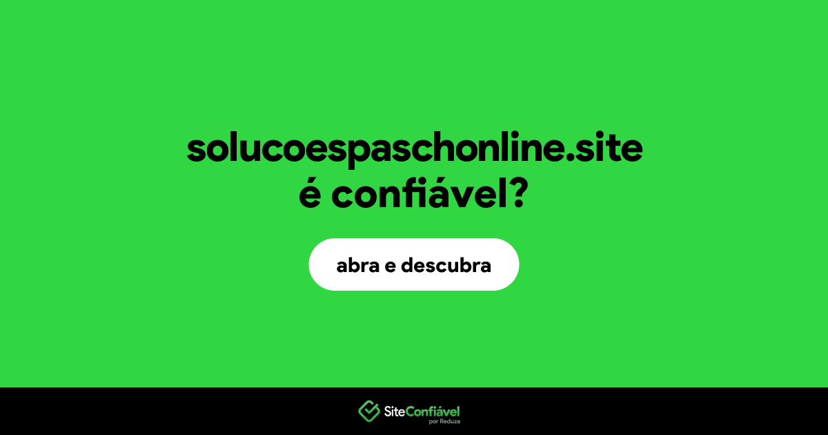 O site solucoespaschonline.site é confiável?