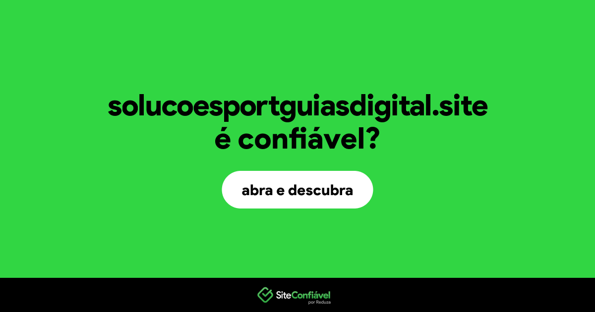 O site solucoesportguiasdigital.site é confiável?