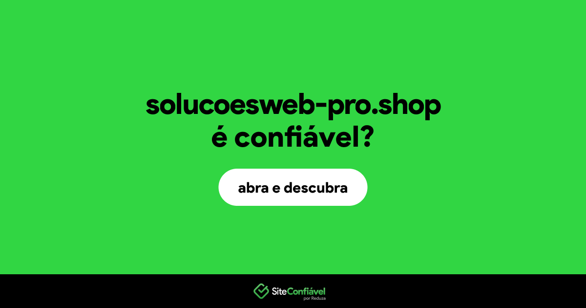 O site solucoesweb-pro.shop é confiável?