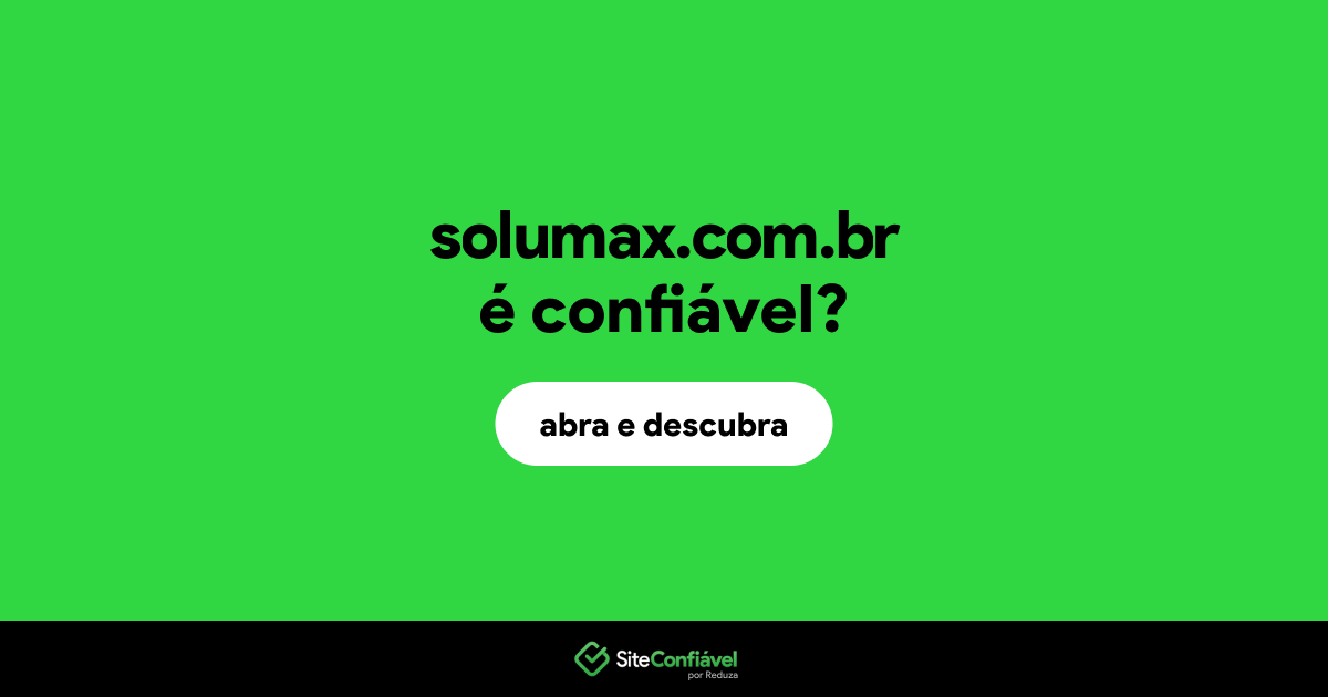 O site solumax.com.br é confiável?