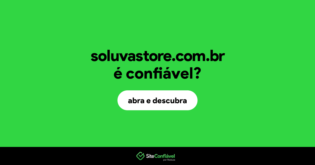 O site soluvastore.com.br é confiável?