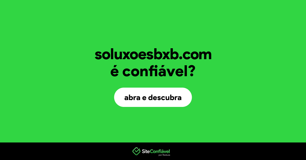 O site soluxoesbxb.com é confiável?