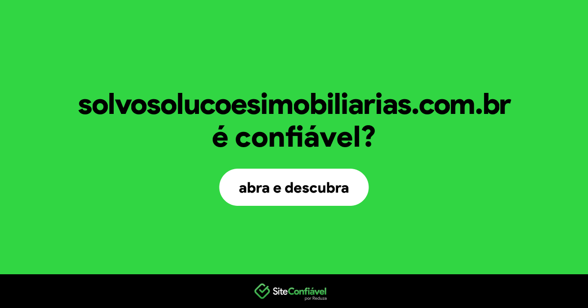 O site solvosolucoesimobiliarias.com.br é confiável?