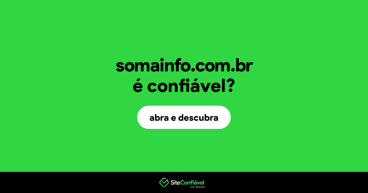 O site somainfo.com.br é confiável?