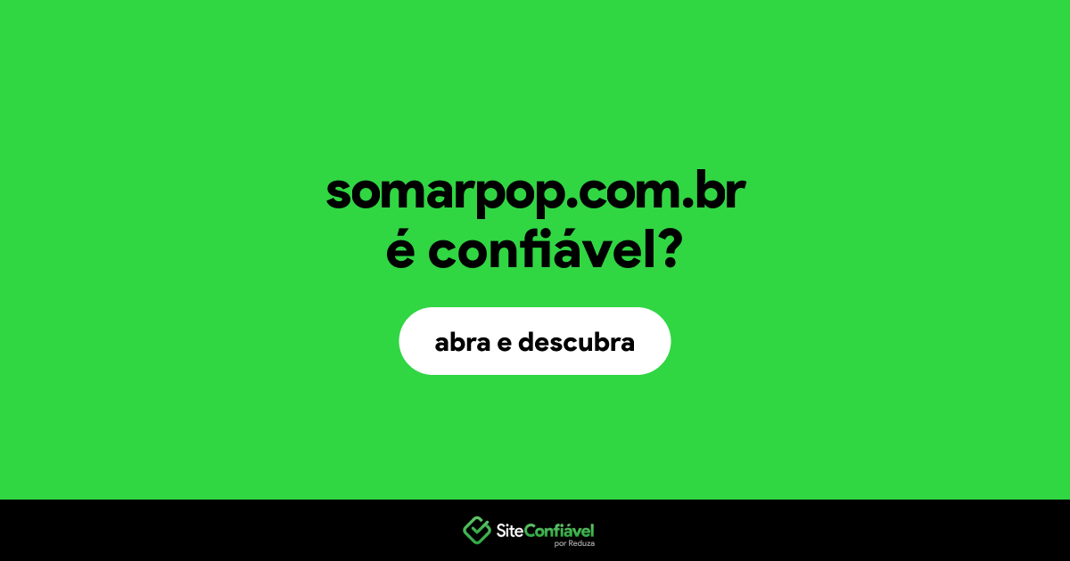 O site somarpop.com.br é confiável?
