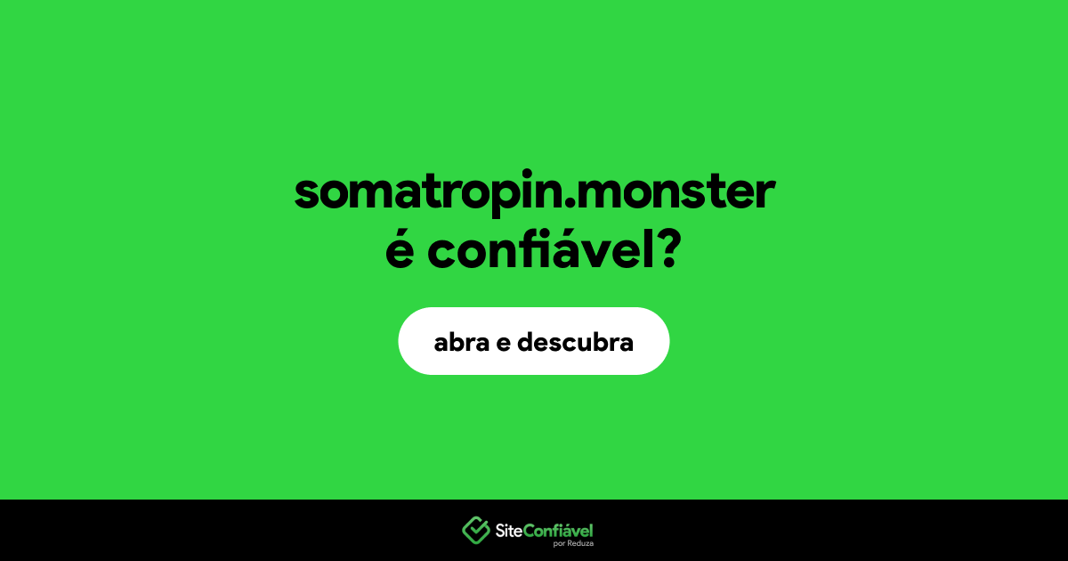 O site somatropin.monster é confiável?