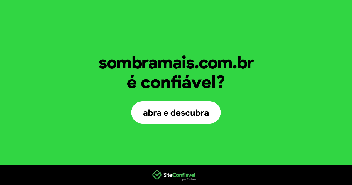 O site sombramais.com.br é confiável?