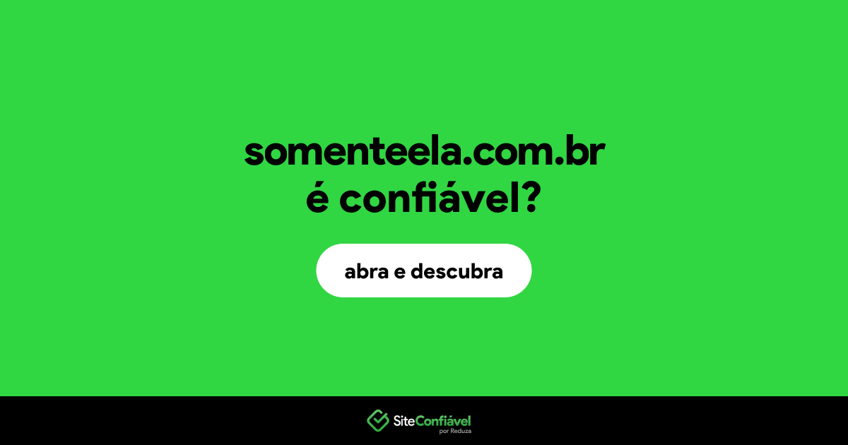 O site somenteela.com.br é confiável?